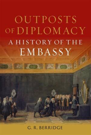 cover of a book called 'Outposts of Diplomacy: A history of the embassy'