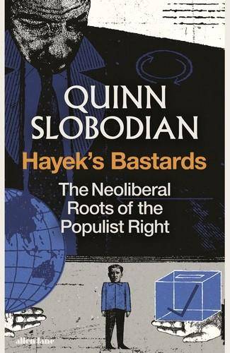 Book cover for: 'Hayek's Bastards: The Neoliberal roots of the populist right'